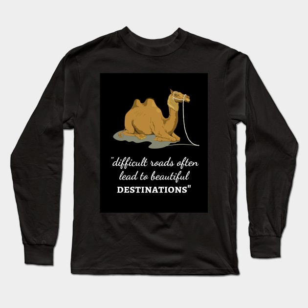 Difficult Roads Often Lead To Beautiful Destinations" Long Sleeve T-Shirt by PinkPandaPress